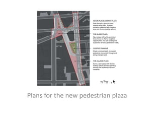 Plans for the new pedestrian plaza  