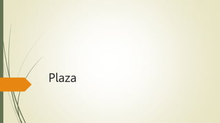Plaza
 