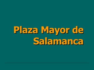 Plaza Mayor de Salamanca 