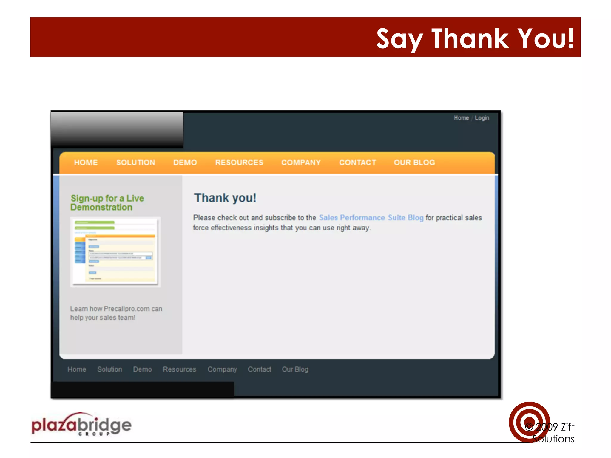 Say Thank You!
© 2009 Zift
Solutions
 