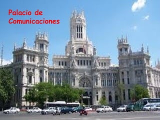 Palacio de
Comunicaciones
 