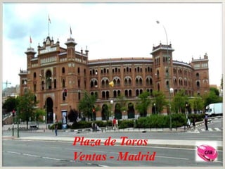 Plaza de Toros
                  Clik !
Ventas - Madrid
 