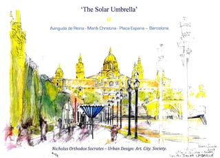 Solar Umbrella Invention - Plaza Espanya, Barcelona