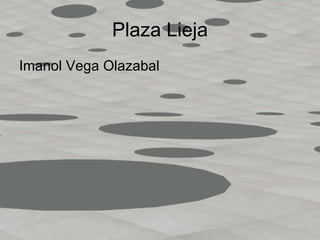 Plaza Lieja ,[object Object]