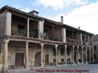 Plaza Mayor de Pedraza (Segovia)
 