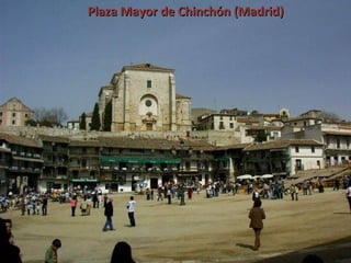 Plaza Mayor de Chinchón (Madrid)
 