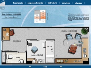 Sala - Colunas 03/04/05/09 Área Privativa: 25,50 m 2 