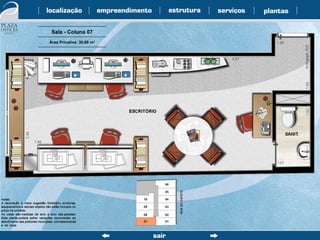 Sala - Coluna 07 Área Privativa: 30,66 m 2 