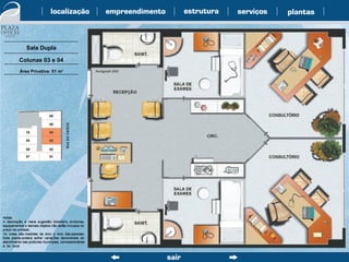 Sala Dupla Colunas 03 e 04 Área Privativa: 51 m 2 