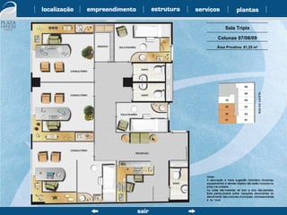 Sala Tripla Colunas 07/08/09 Área Privativa: 81,25 m 2 