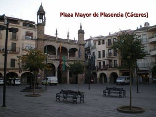 Plaza Mayor de Plasencia (Cáceres) 