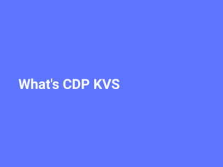 What's CDP KVS
 