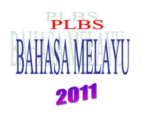 BAHASA MELAYU PLBS 2011 