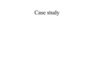 Case study
 