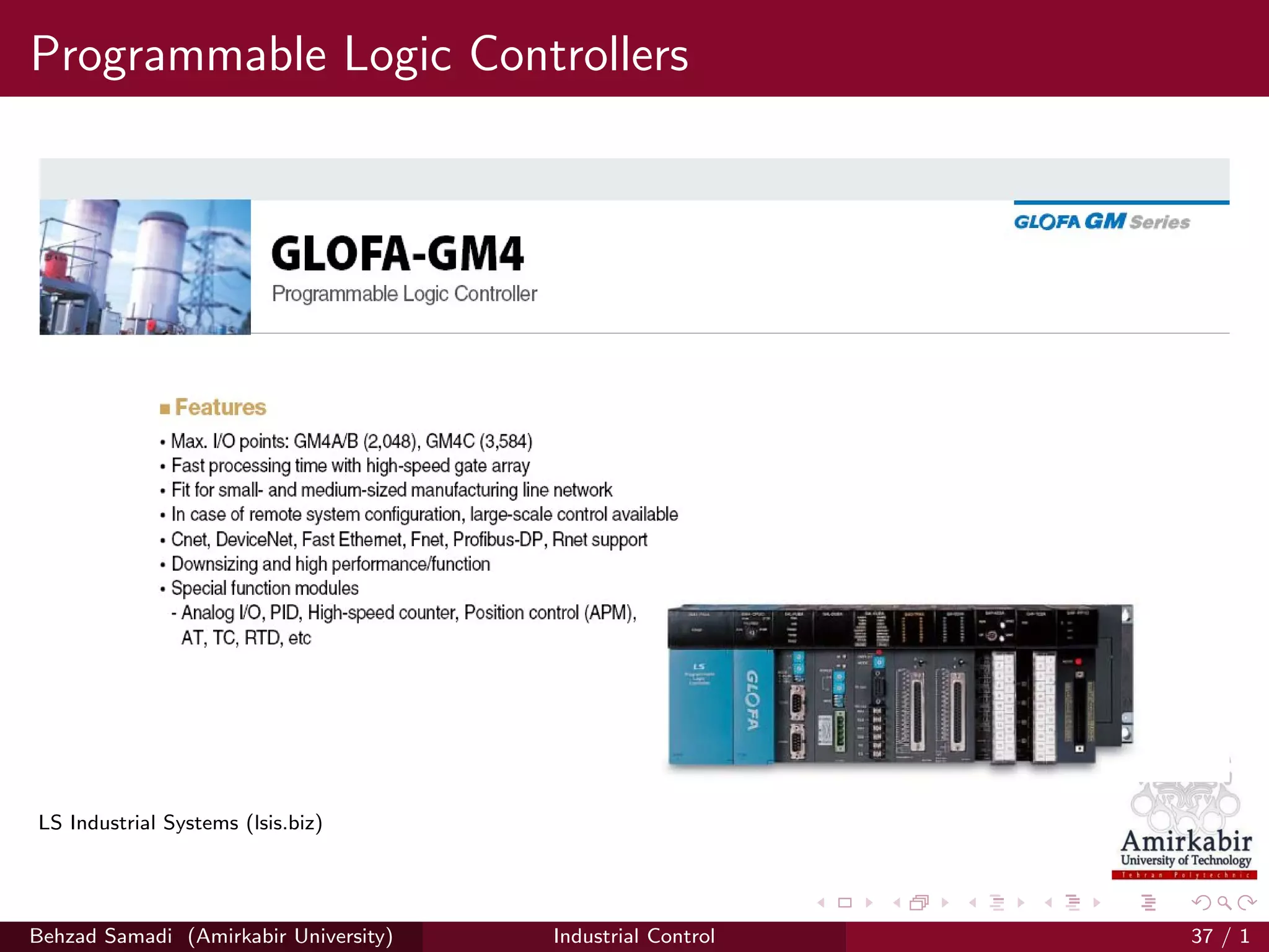 Programmable Logic Controllers
LS Industrial Systems (lsis.biz)
Behzad Samadi (Amirkabir University) Industrial Control 37 / 1
 