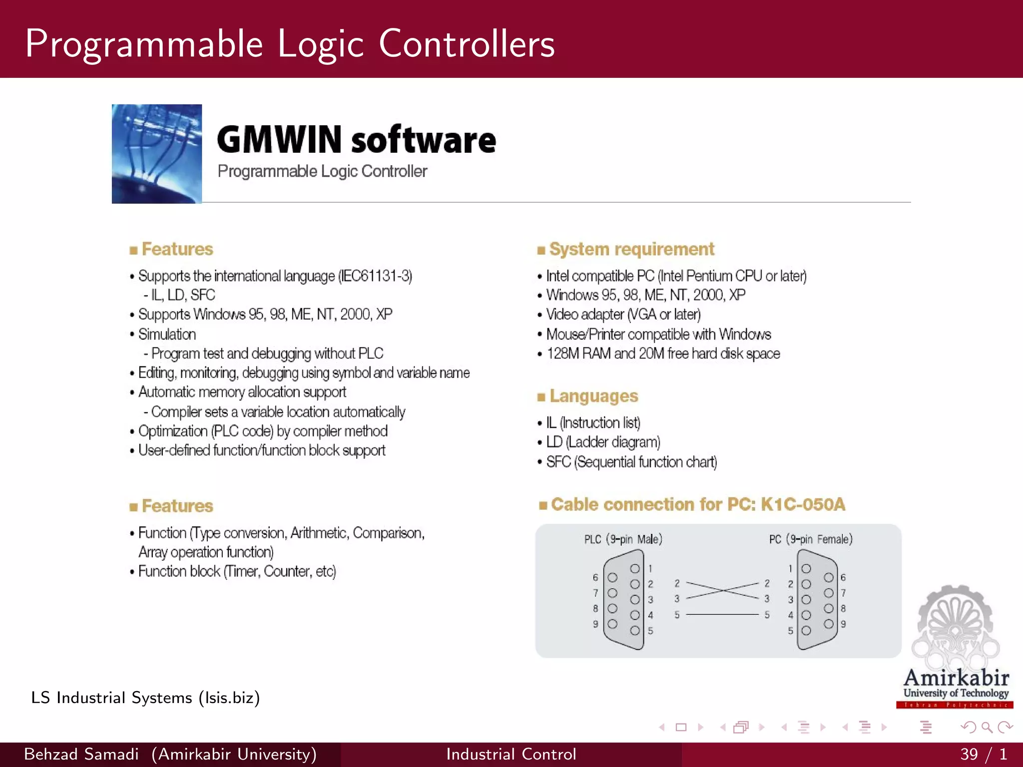 Programmable Logic Controllers
LS Industrial Systems (lsis.biz)
Behzad Samadi (Amirkabir University) Industrial Control 39 / 1
 