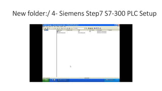 New folder:/ 4-Siemens Step7 S7-300 PLC Setup  