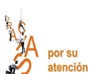 por su
atención
 