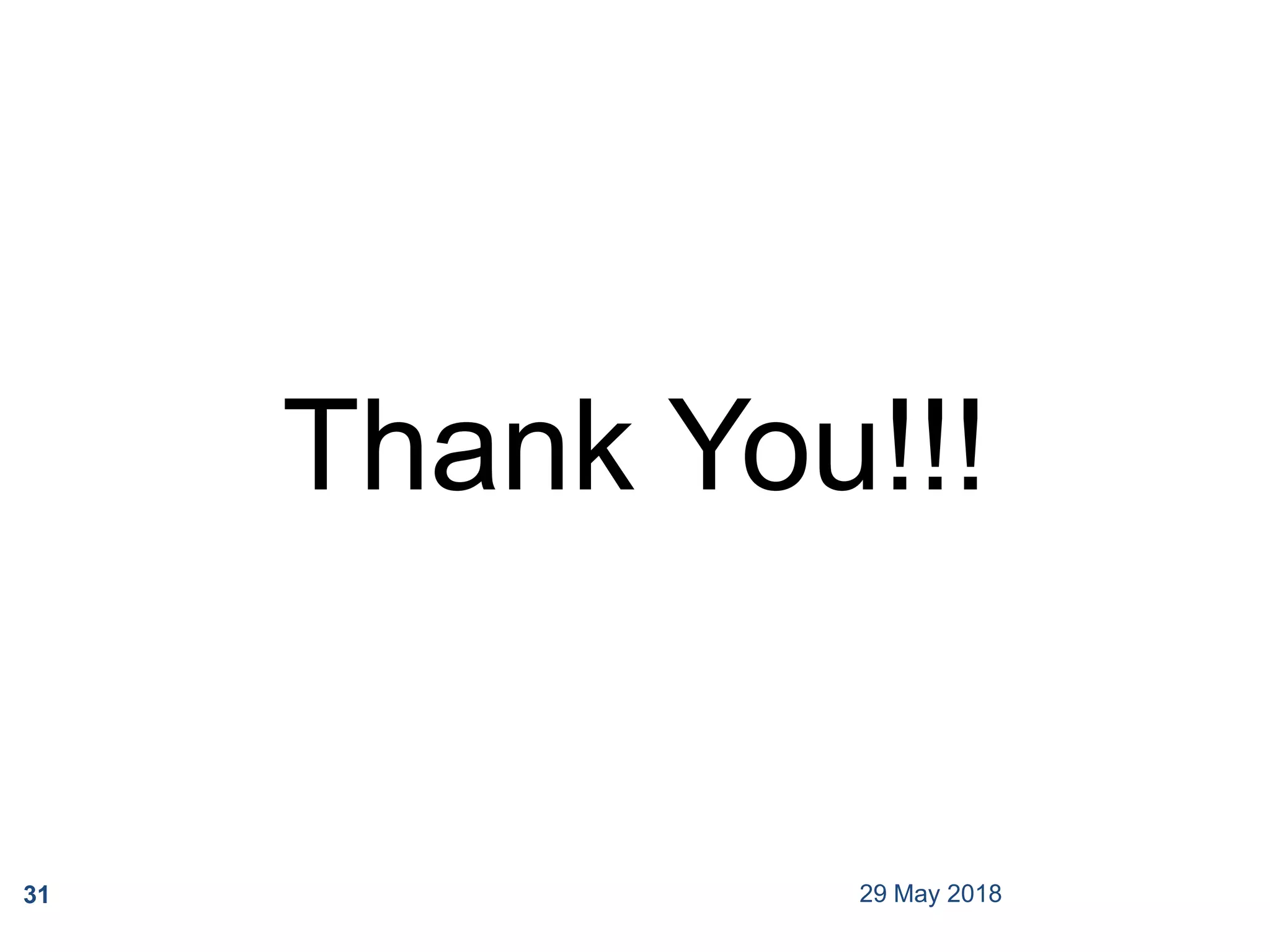 Thank You!!!
31 29 May 2018
 