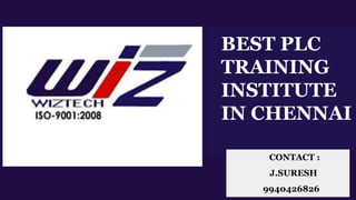 BEST PLC
TRAINING
INSTITUTE
IN CHENNAI
CONTACT :
J.SURESH
9940426826
 