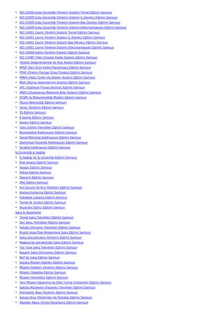 • ISO 22000 Gıda Güvenliği Yönetim Sistemi Temel Eğitimi Samsun
• ISO 22000 Gıda Güvenliği Yönetim Sistemi İç Denetçi Eğitimi Samsun
• ISO 22000 Gıda Güvenliği Yönetim Sistemi Baş Denetçi Eğitimi Samsun
• ISO 22000 Gıda Güvenliği Yönetim Sistemi Dökümantasyon Eğitimi Samsun
• ISO 14001 Çevre Yönetim Sistemi Temel Eğitimi Samsun
• ISO 14001 Çevre Yönetim Sistemi İç Denetçi Eğitimi Samsun
• ISO 14001 Çevre Yönetim Sistemi Baş Denetçi Eğitimi Samsun
• ISO 14001 Çevre Yönetim Sistemi Dökümantasyon Eğitimi Samsun
• ISO 16949 Kalite Yönetim Sistemi Eğitimi Samsun
• ISO 13485 Tıbbi Cihazlar Kalite Sistemi Eğitimi Samsun
• Tehlike Değerlendirme Ve Risk Analizi Eğitimi Samsun
• APQP (İleri Ürün Kalite Planlaması) Eğitimi Samsun
• PPAP (Üretim Parçası Onay Prosesi) Eğitimi Samsun
• FMEA (Hata Türleri Ve Etkileri Analizi) Eğitimi Samsun
• MSA (Ölçme Sistemlerinin Analizi) Eğitimi Samsun
• SPC (İstatiksel Proses Kontrol) Eğitimi Samsun
• IMDS (Uluslararası Malzeme Bilgi Sistemi) Eğitimi Samsun
• EFQM (İş Mükemmelliği Modeli) Eğitimi Samsun
• Ölçüm Belirsizliği Eğitimi Samsun
• Süreç Yönetimi Eğitimi Samsun
• 5S Eğitimi Samsun
• 6 Sigma Eğitimi Samsun
• Kaizen Eğitimi Samsun
• Yalın Üretim Teknikleri Eğitimi Samsun
• Biyomedikal Kalibrasyon Eğitimi Samsun
• Genel Metroloji Kalibrasyon Eğitimi Samsun
• Elektriksel Güvenlik Kalibrasyon Eğitimi Samsun
• Sıcaklık Kalibrasyon Eğitimi Samsun
İş Güvenliği & Sağlığı
• İş Sağlığı Ve İş Güvenliği Eğitimi Samsun
• Risk Analizi Eğitimi Samsun
• Yangın Eğitimi Samsun
• İtfaiye Eğitimi Samsun
• Deprem Eğitimi Samsun
• Afet Eğitimi Samsun
• Acil Durum Ve Kriz Yönetimi Eğitimi Samsun
• Arama Kurtarma Eğitimi Samsun
• Yüksekte Çalışma Eğitimi Samsun
• Temel İlk Yardım Eğitimi Samsun
• İlkyardım Eğitici Eğitimi Samsun
Satış & Pazarlama
• Temel Satış Teknikleri Eğitimi Samsun
• İleri Satış Teknikleri Eğitimi Samsun
• Satışta Görüşme Teknikleri Eğitimi Samsun
• Büyük Veya Özel Müşterilere Satış Eğitimi Samsun
• Satış Gücü(Grubu) Yönetimi Eğitimi Samsun
• Mağaza'da (perakende) Satış Eğitimi Samsun
• Yüz Yüze Satış Teknikleri Eğitimi Samsun
• Başarılı Satış Görüşmesi Eğitimi Samsun
• NLP İle Satış Eğitimi Samsun
• Satışta Müşteri İlişkileri Eğitimi Samsun
• Müşteri İlişkileri Yönetimi Eğitimi Samsun
• Müşteri Odaklılık Eğitimi Samsun
• Müşteri Hizmetleri Eğitimi Samsun
• Yeni Müşteri Kazanma Ve Elde Tutma Yöntemleri Eğitimi Samsun
• Satışta Müzakere (Pazarlık) Teknikleri Eğitimi Samsun
• Distribütör Bayi Yönetimi Eğitimi Samsun
• Satışta İkna Yöntemleri Ve Psikoloji Eğitimi Samsun
• Ağızdan Ağıza (Virüs) Pazarlama Eğitimi Samsun
 