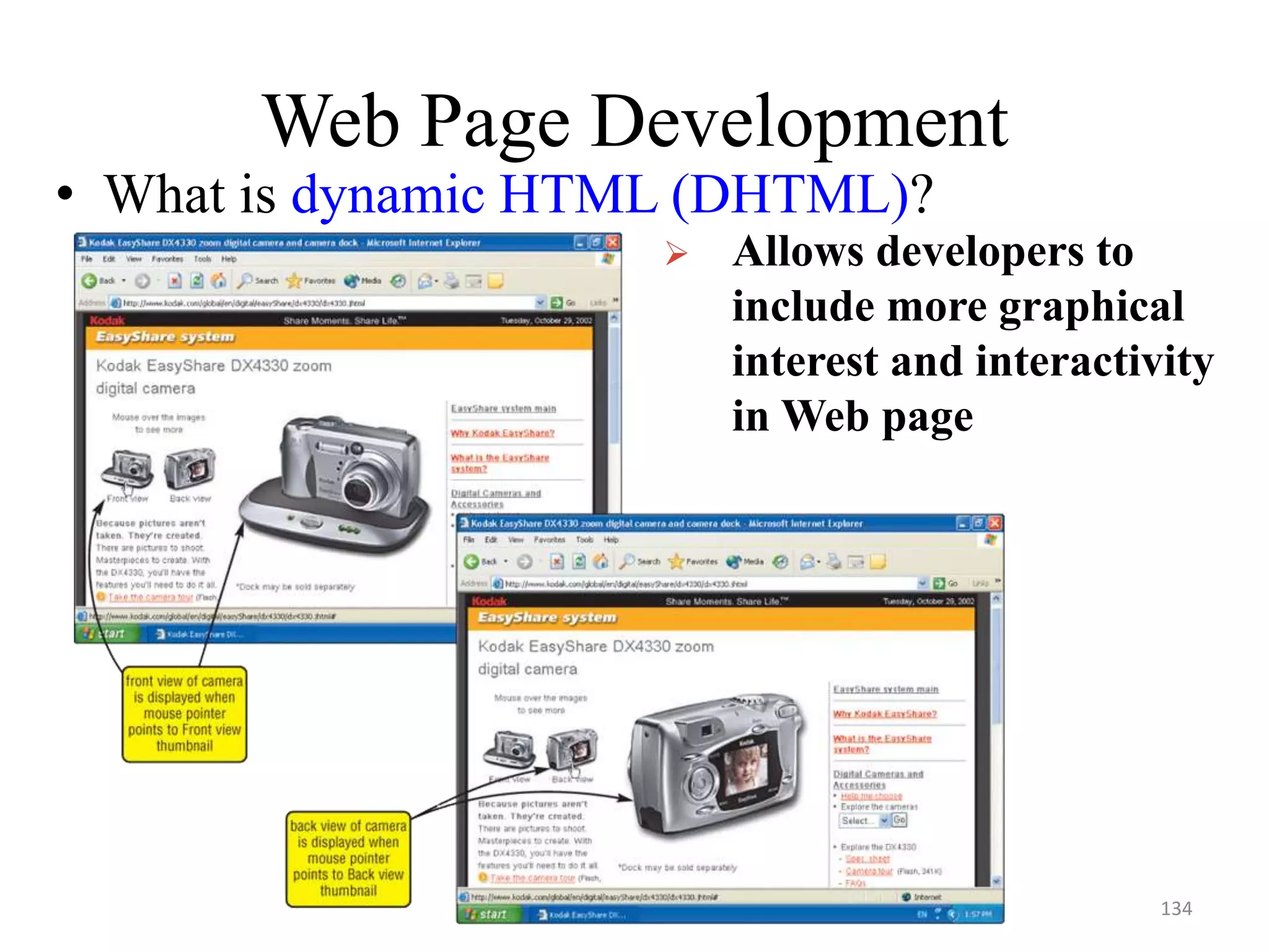 Web Page Development
• What is dynamic HTML (DHTML)?
 Allows developers to
include more graphical
interest and interactivity
in Web page
134
 