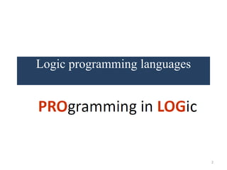 Logic programming languages
2
 