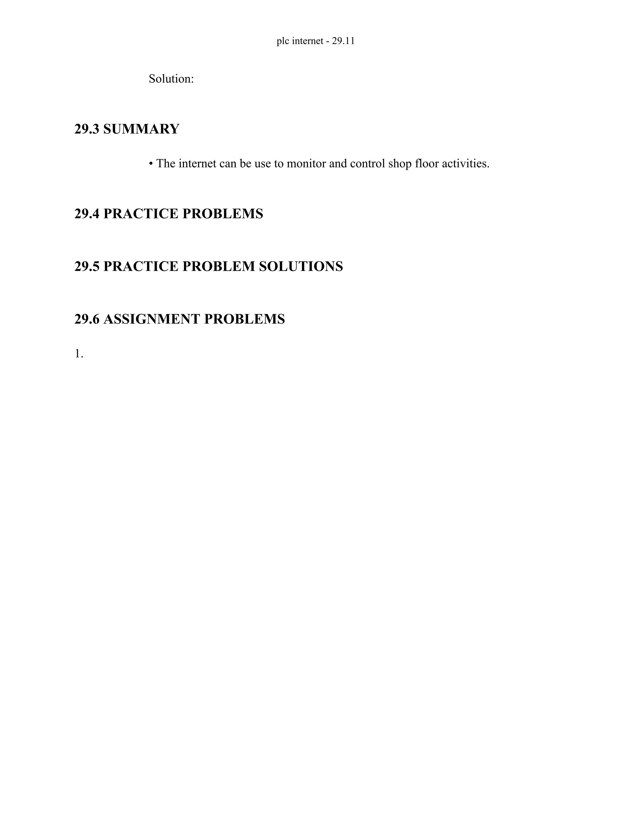 plc internet - 29.11
Solution:
29.3 SUMMARY
• The internet can be use to monitor and control shop floor activities.
29.4 PRACTICE PROBLEMS
29.5 PRACTICE PROBLEM SOLUTIONS
29.6 ASSIGNMENT PROBLEMS
1.
 