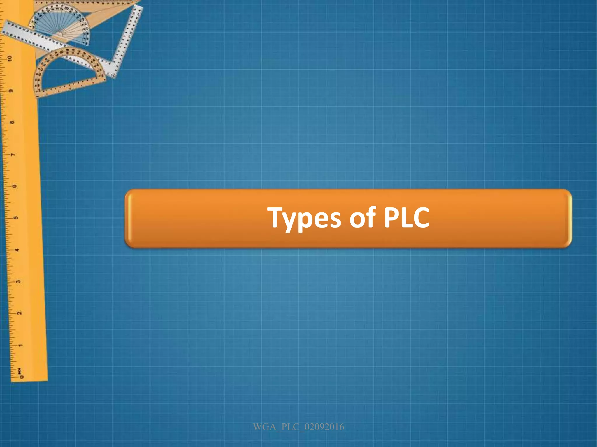 WGA_PLC_02092016
Types of PLC
 