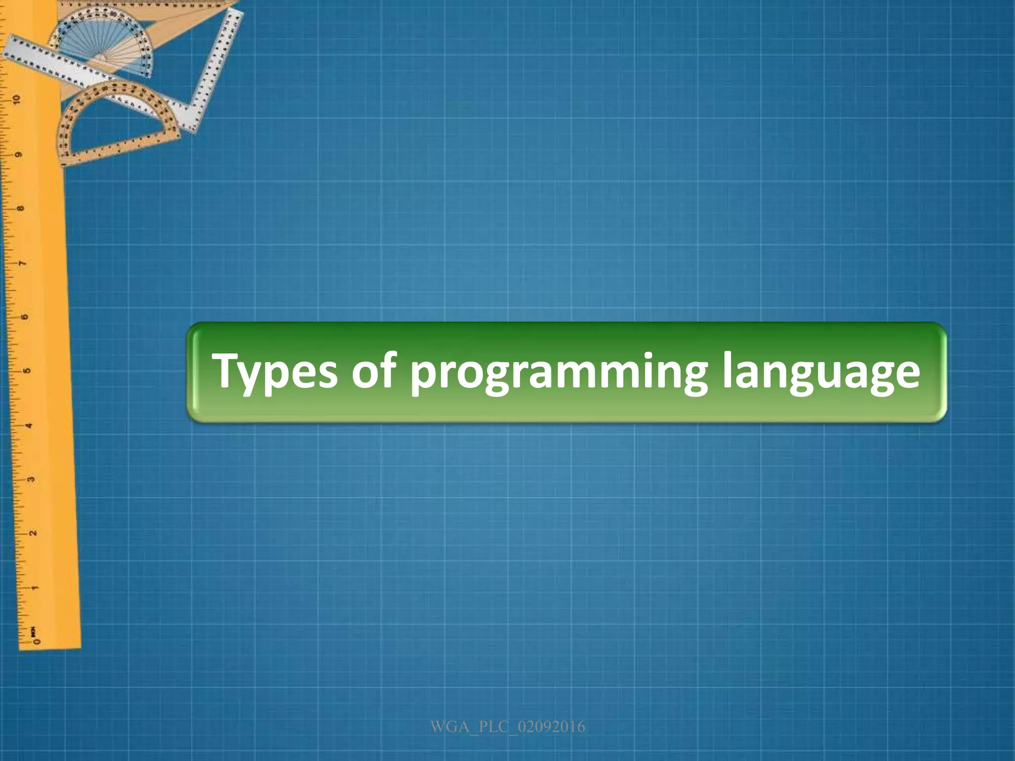 WGA_PLC_02092016
Types of programming language
 
