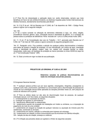 § 2º Para fins de interpretação e aplicação desta Lei, serão observadas, sempre que mais
benéficas em favor da luta antidi...