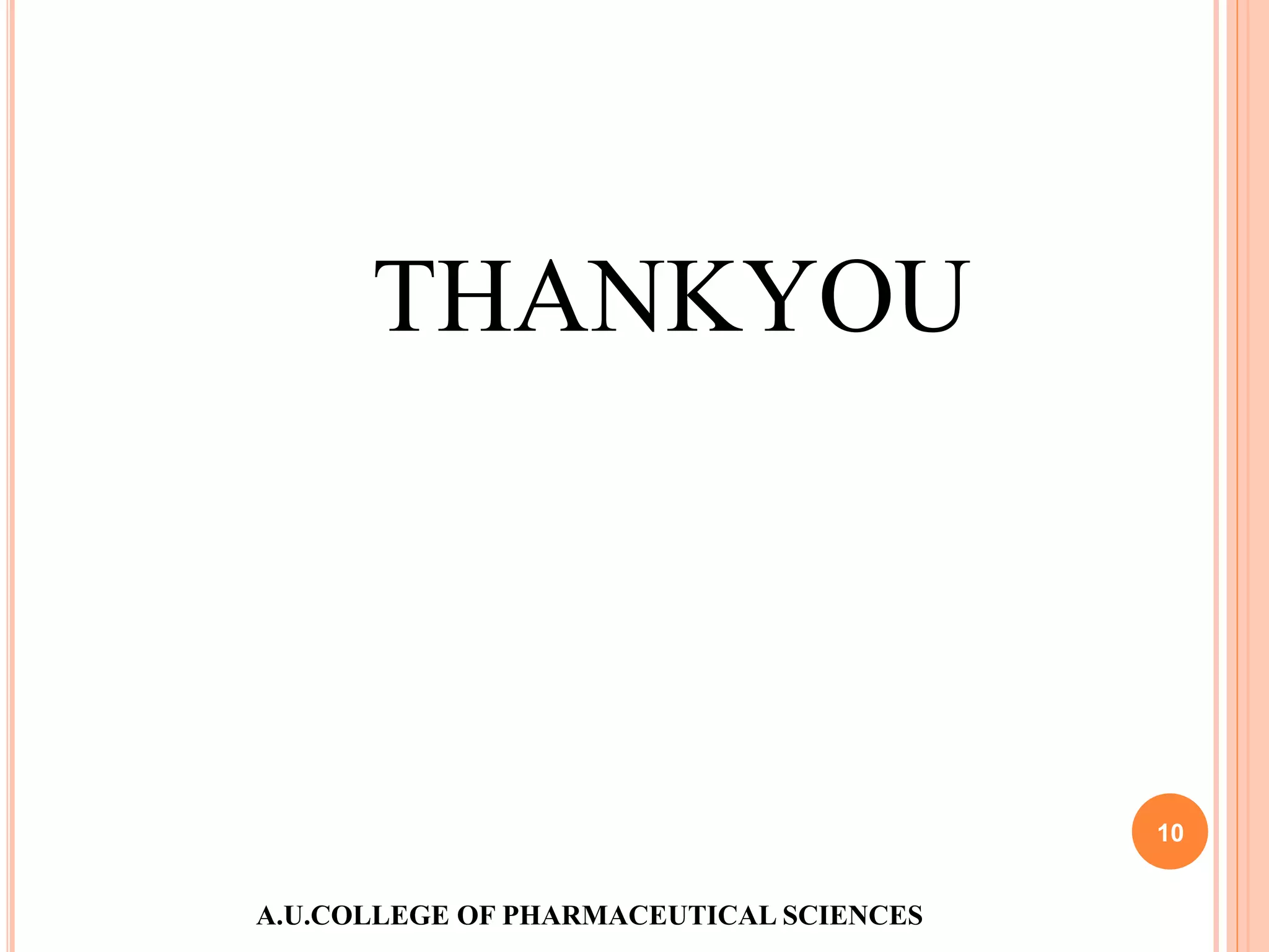 A.U.COLLEGE OF PHARMACEUTICAL SCIENCES
10
THANKYOU
 