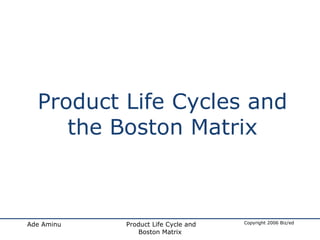 Product Life Cycles and the Boston Matrix 