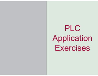 PLC
Application
Exercises
 