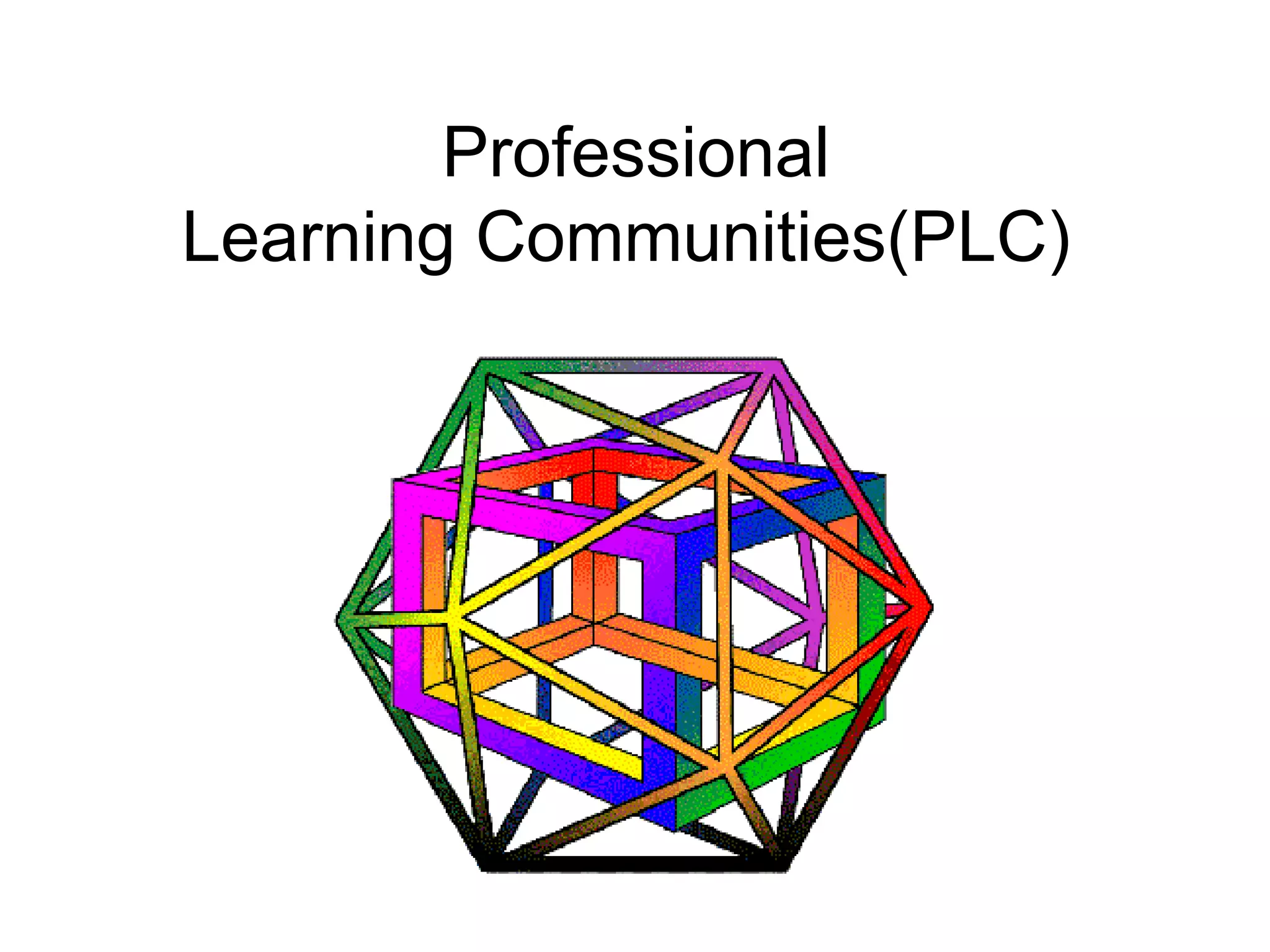 Professional  Learning Communities(PLC)  