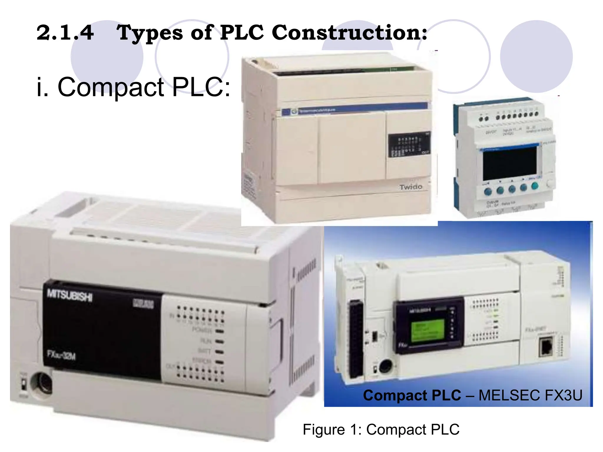 2.1.4 Types of PLC Construction:
i. Compact PLC:
Compact PLC – MELSEC FX3U
Figure 1: Compact PLC
 