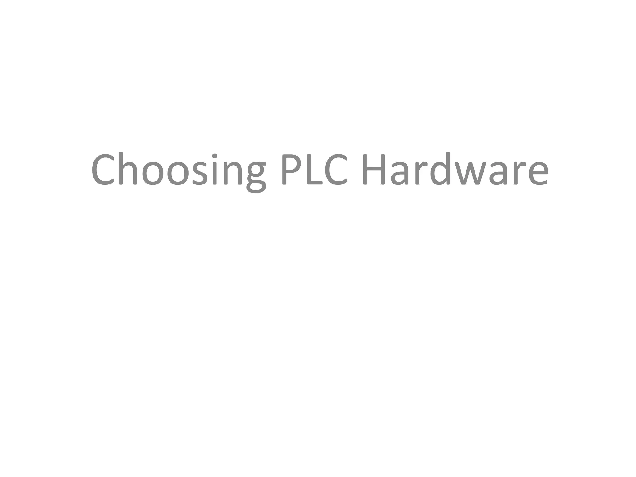 Choosing PLC Hardware
 