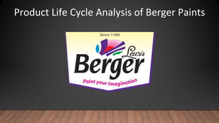 Product Life Cycle Analysis of Berger Paints
 