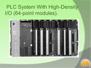 PLC System With High-Density
I/O (64-point modules).
 