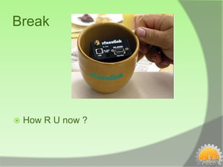 Break




   How R U now ?
 