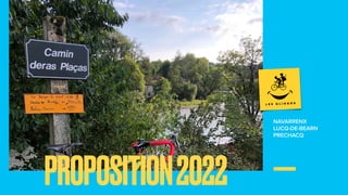 NAVARRENX
LUCQ-DE-BEARN
PRECHACQ
PROPOSITION2022
 