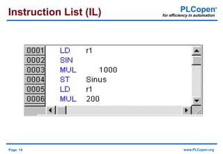 Page 14 www.PLCopen.org
PLCopen®
for efficiency in automationInstruction List (IL)
 