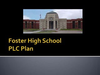 Foster High School PLC Plan 