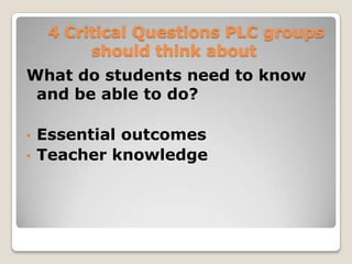 How will we know if students are
             learning ?


•   Common formative assessments
    ◦ Summative assessments: an event
      after the learning (chapter tests, state
      assessments, NWEA test scores)
    ◦ Formative assessments: a process
      during learning; descriptive feedback
      used to support growth and instruction
•   Monitoring of student growth
 