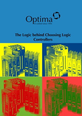 Optimao
The Logic behind Choosing Logic
Controllers
In control since 1995
 