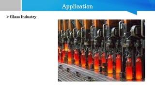 Application
Glass Industry
 