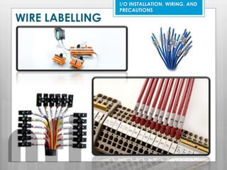 I/O INSTALLATION, WIRING, AND
PRECAUTIONS
WIRE LABELLING
nfi
 
