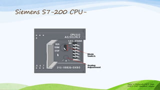 Siemens S7-200 CPU-
Rahul N Deshmukh E&TC Dept
SSBT's COET Bambhori Jalgaon
 
