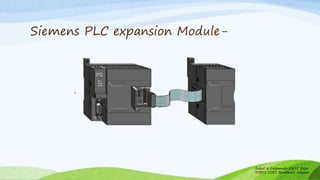 Siemens PLC expansion Module-
Rahul N Deshmukh E&TC Dept
SSBT's COET Bambhori Jalgaon
 