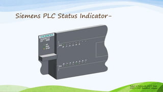 Siemens PLC Status Indicator-
Rahul N Deshmukh E&TC Dept
SSBT's COET Bambhori Jalgaon
 